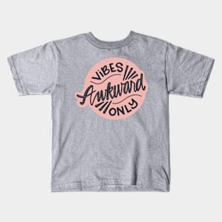 Awkward vibes only Kids T-Shirt